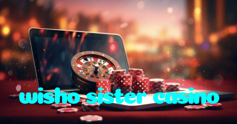 wisho sister casino